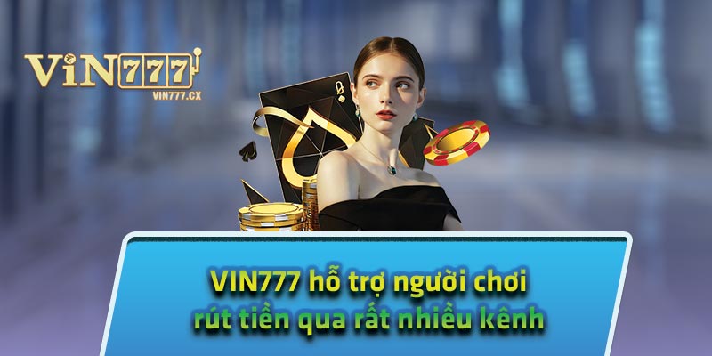 Tại sao không rút được tiền từ VIN777?