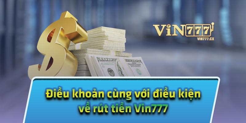 Điều khoản và điều kiện về rút tiền Vin777
